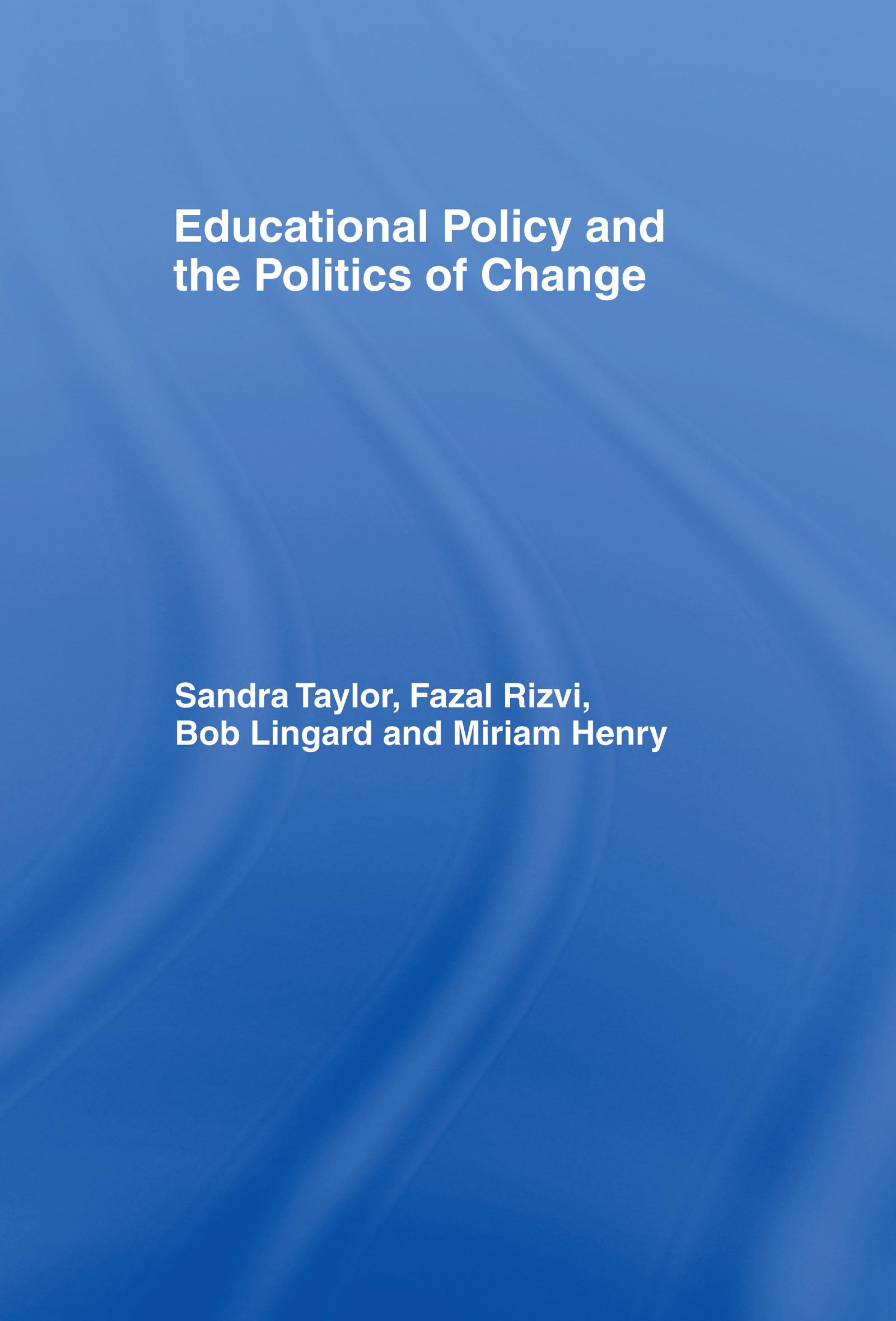 Educational Policy and the Politics of Change