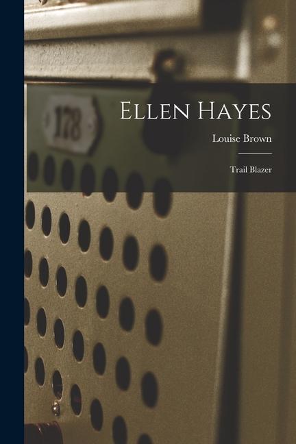 Ellen Hayes: Trail Blazer