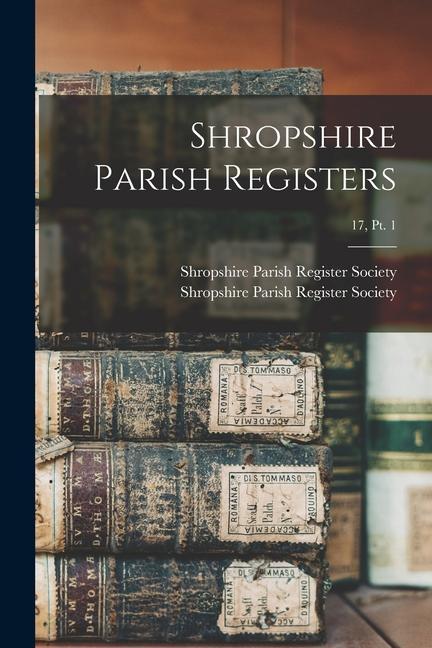 Shropshire Parish Registers; 17, pt. 1