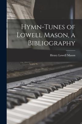 Hymn-tunes of Lowell Mason, a Bibliography