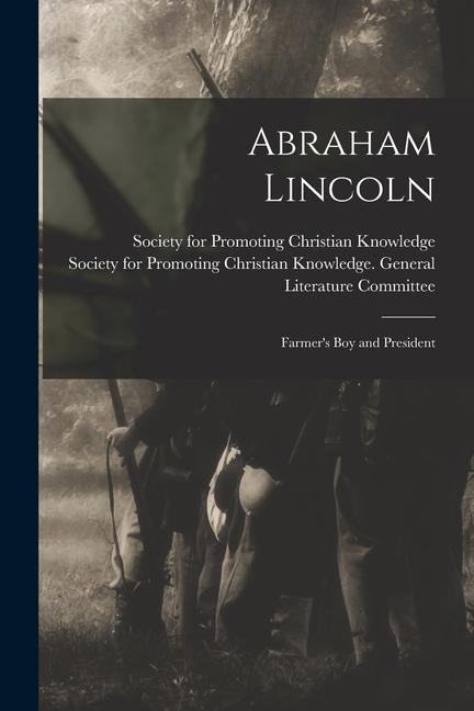 Abraham Lincoln: Farmer's Boy and President