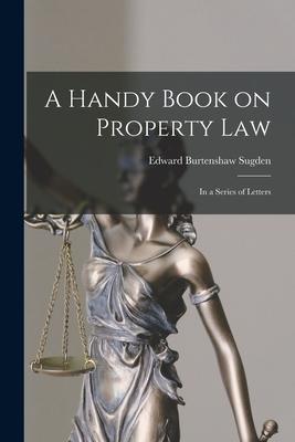 A Handy Book on Property Law: in a Series of Letters