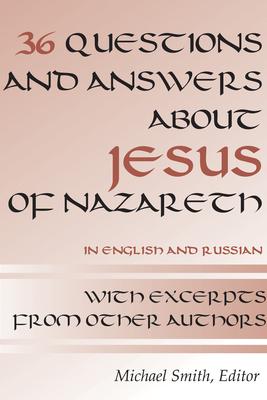 36 Questions and Answers about Jesus of Nazareth: In Russian and English