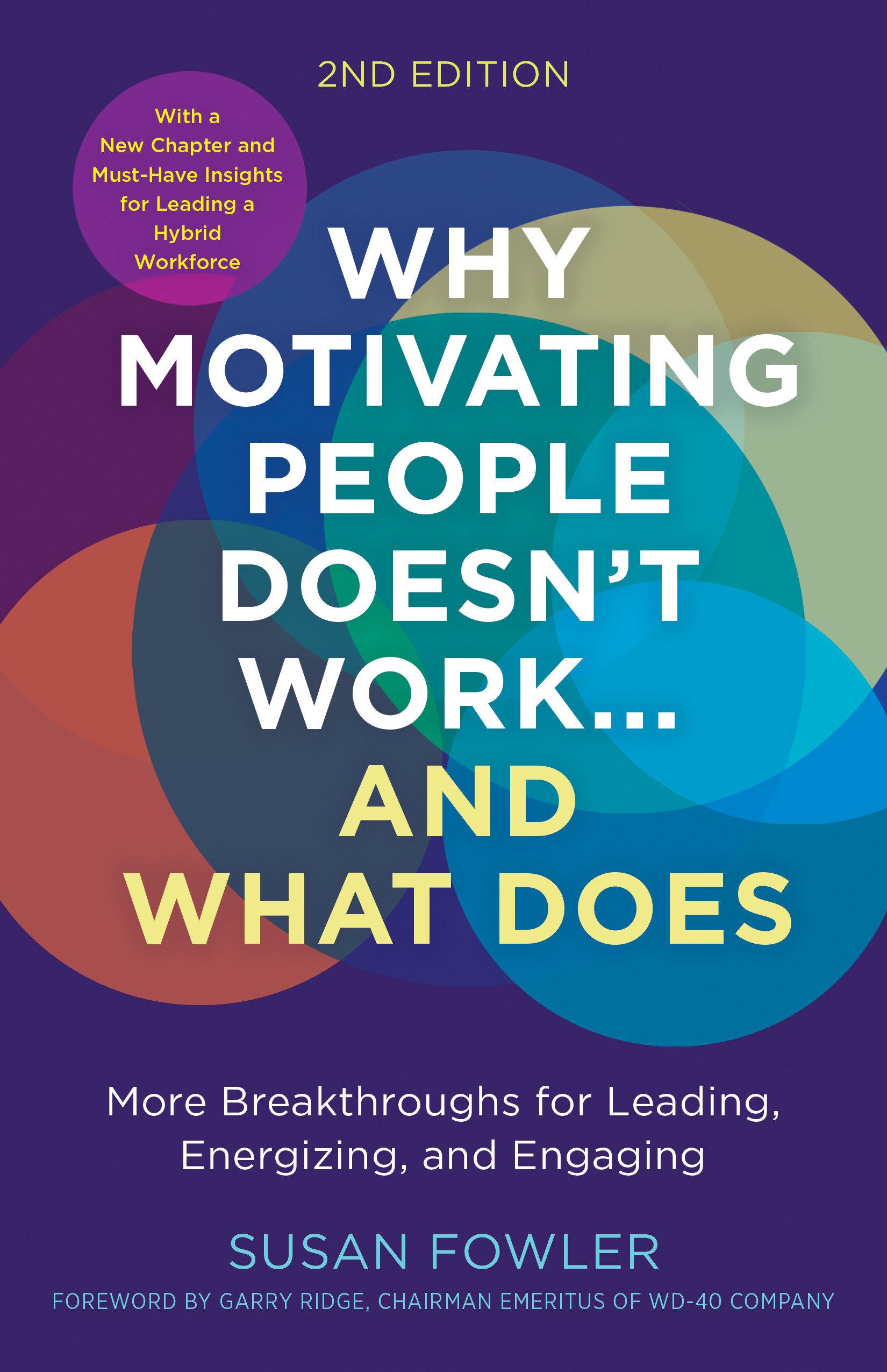 Why Motivating People Doesn't Work...and What Does, Second Edition