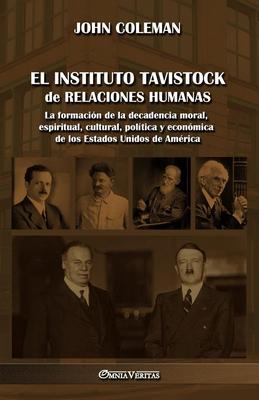 El Instituto Tavistock de Relaciones Humanas: La formación de la decadencia moral, espiritual, cultural, política y económica de los Estados Unidos de