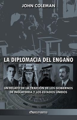 La diplomacia del engaño: un relato de la traición de los gobiernos de Inglaterra y los Estados Unidos