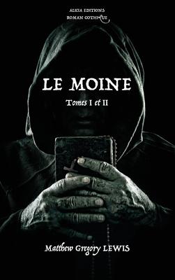 Le Moine: Tomes I et II - Roman Gothique