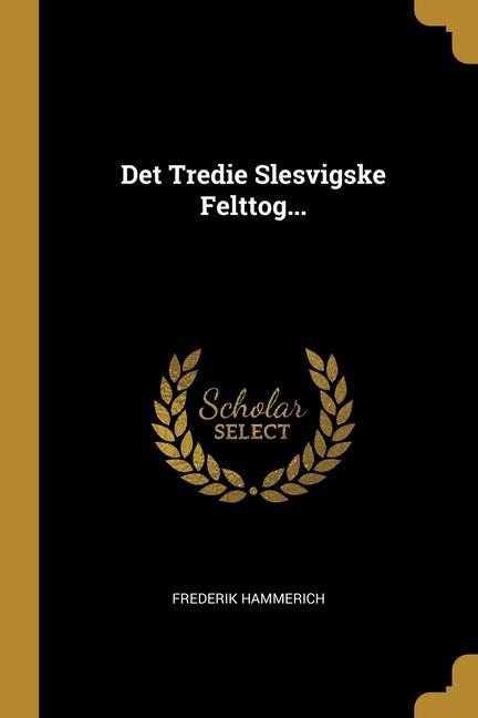 Det Tredie Slesvigske Felttog...