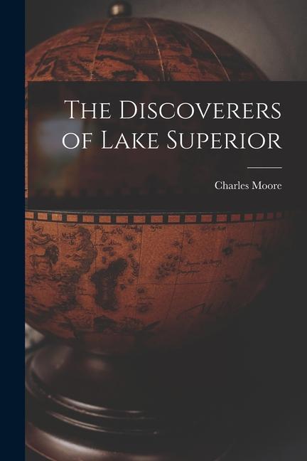 The Discoverers of Lake Superior [microform]