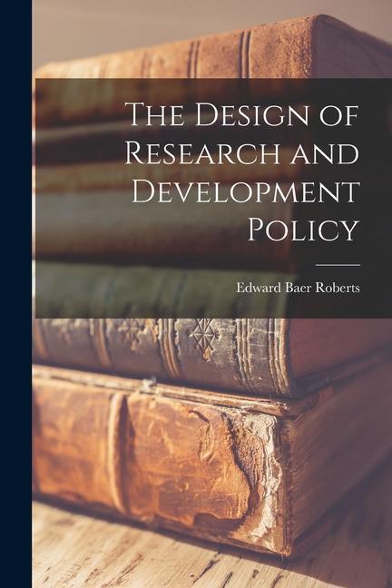 The Design of Research and Development Policy