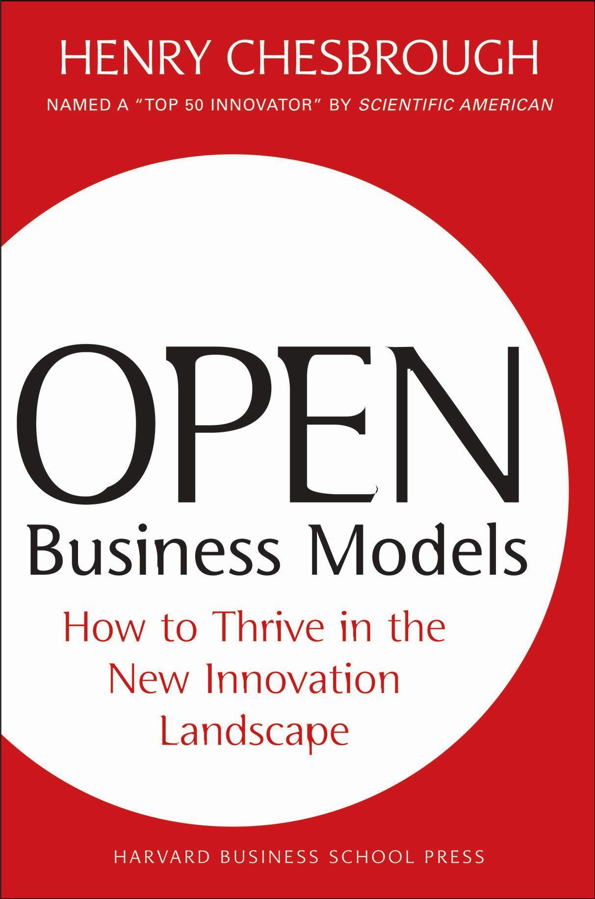 Open Business Models: How to Thrive in the New Innovation Landscape