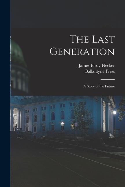 The Last Generation: a Story of the Future