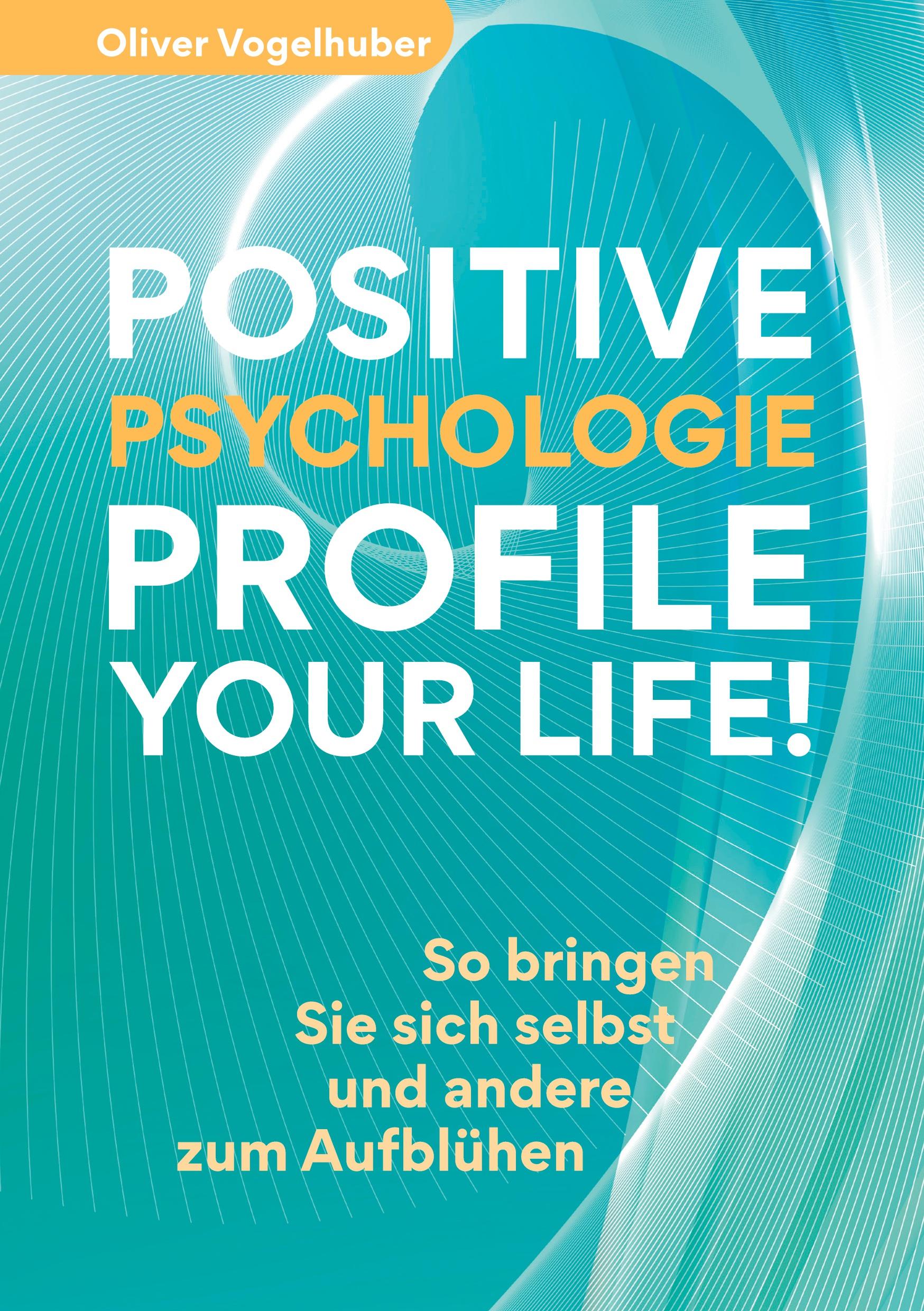 Positive Psychologie - Profile Your Life!