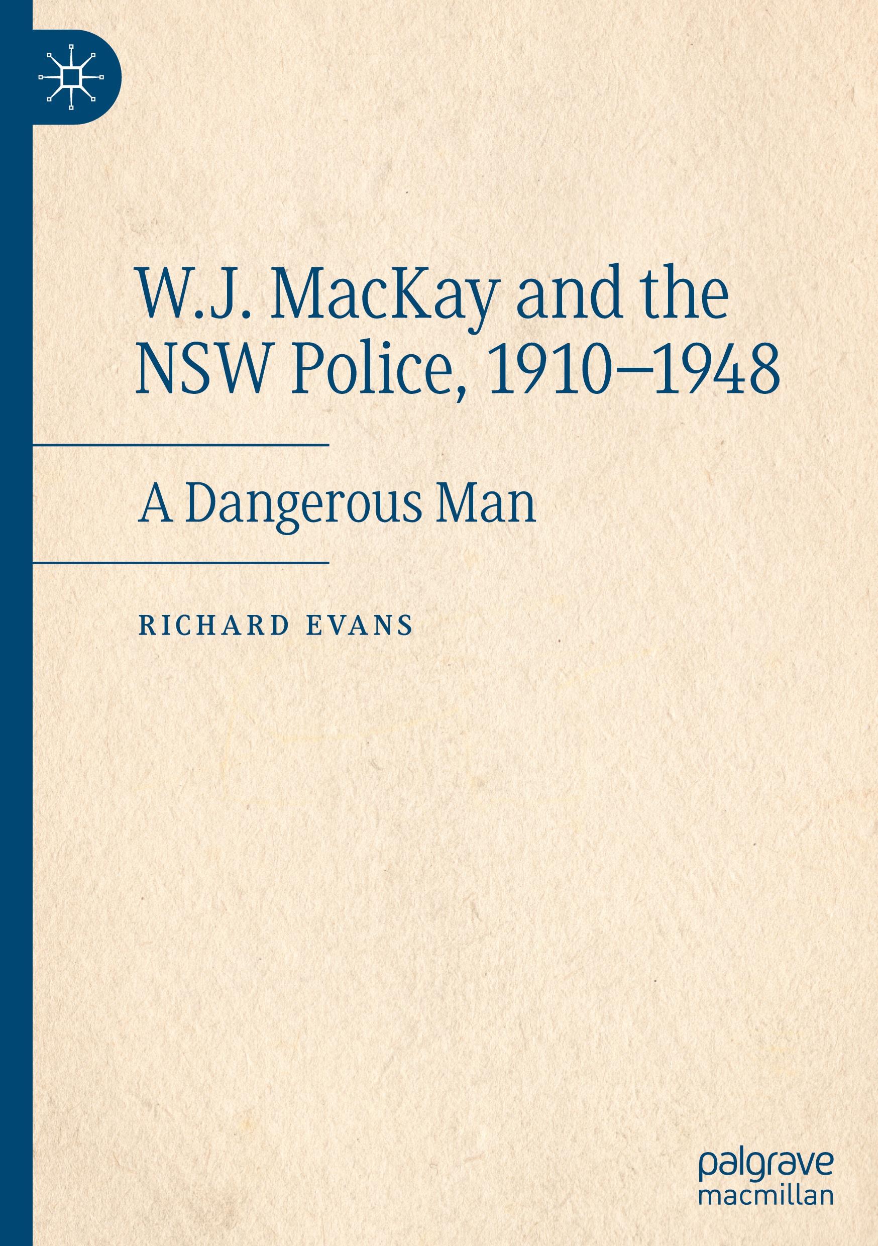 W.J. MacKay and the NSW Police, 1910¿1948