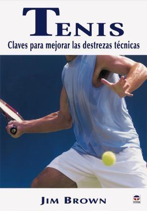 Tenis : claves para mejorar las destrezas técnicas