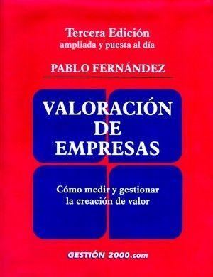 Valoración de empresas : cómo medir y gestionar la creación de valor