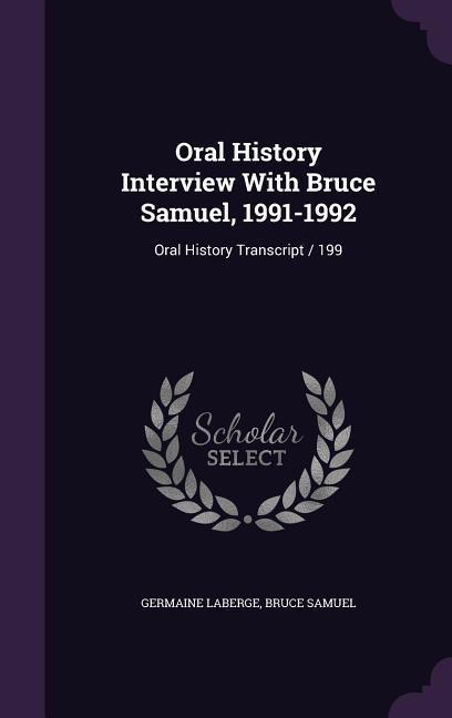 Oral History Interview With Bruce Samuel, 1991-1992