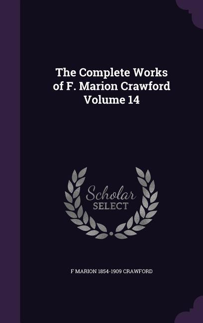 The Complete Works of F. Marion Crawford Volume 14