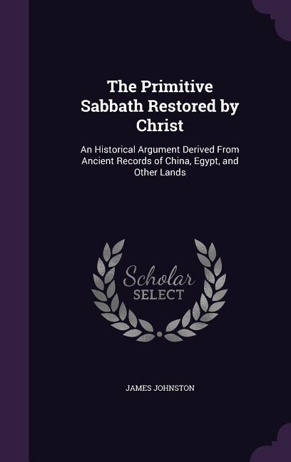 The Primitive Sabbath Restored by Christ