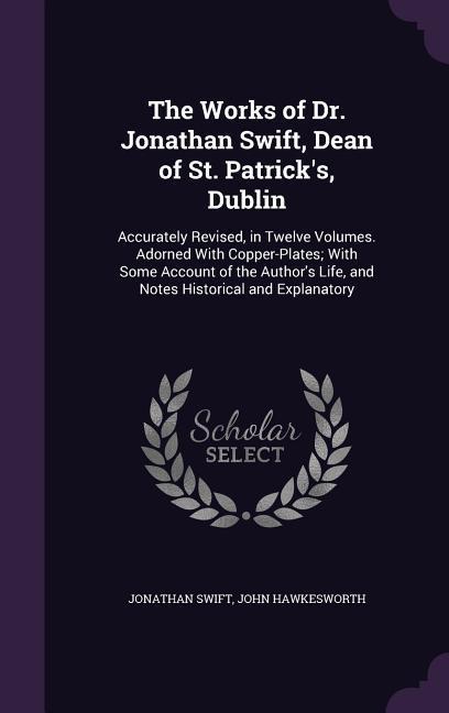 The Works of Dr. Jonathan Swift, Dean of St. Patrick's, Dublin