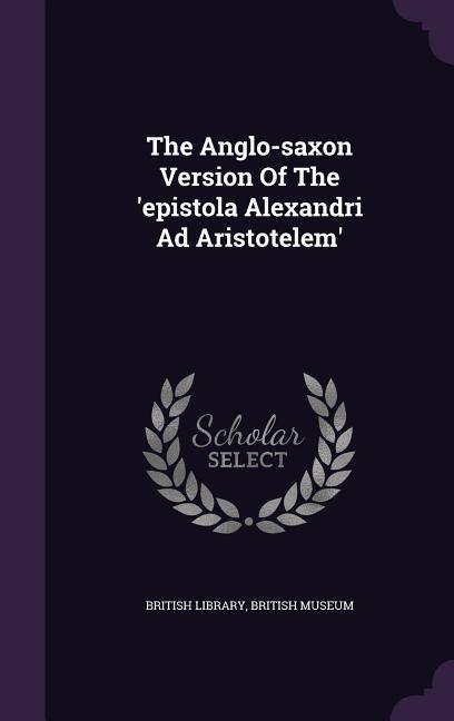 The Anglo-saxon Version Of The 'epistola Alexandri Ad Aristotelem'