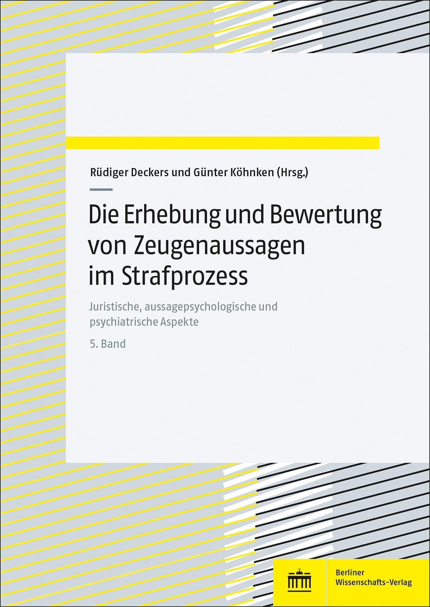 Die Erhebung und Bewertung von Zeugenaussagen im Strafprozess. Band 5