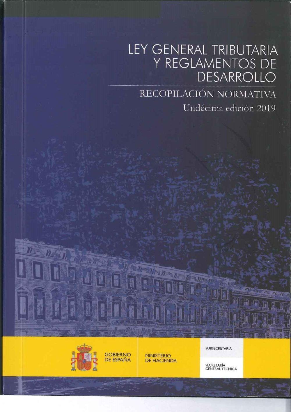 Ley general tributaria y reglamentos de desarrollo : recopilación normativa