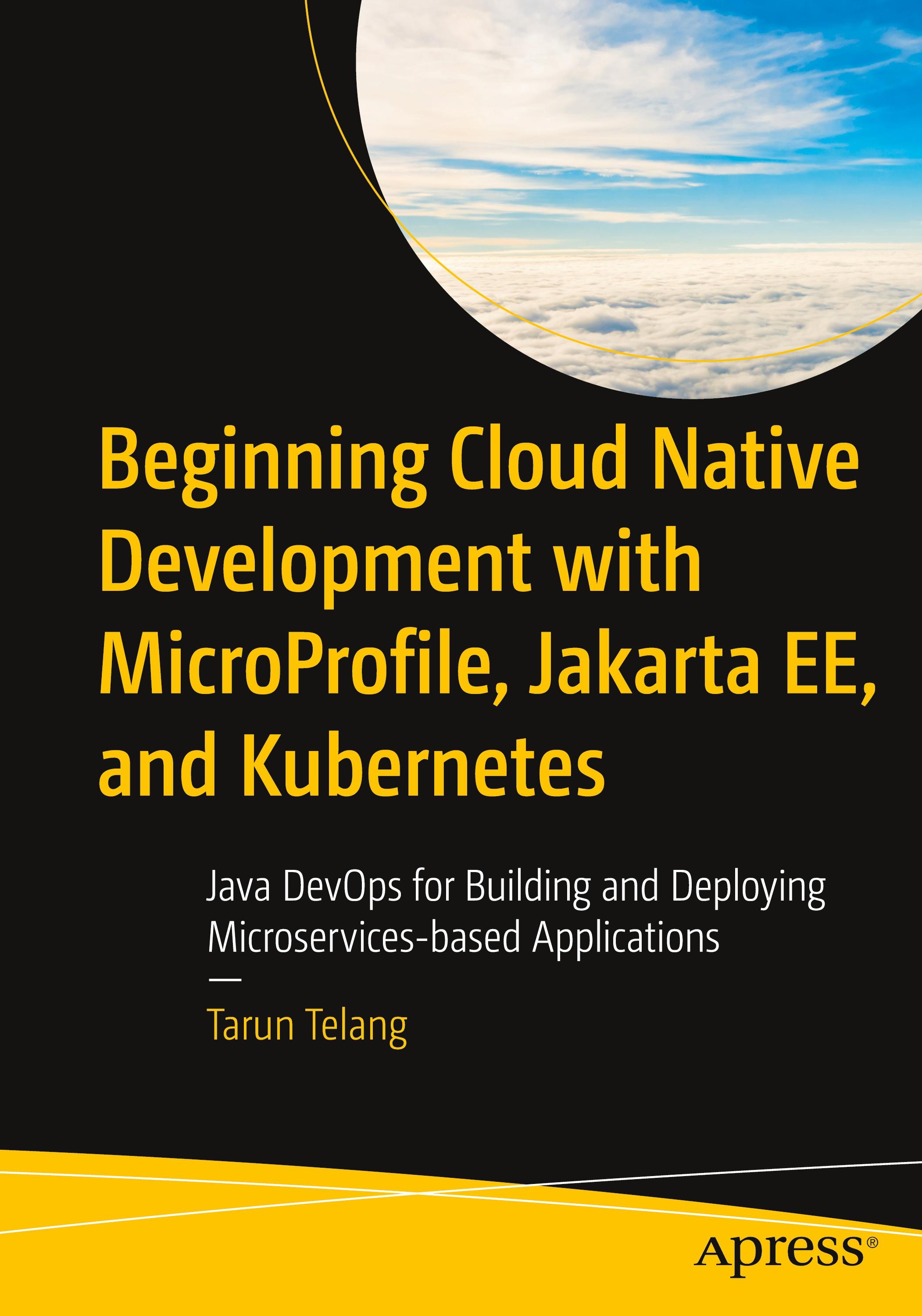 Beginning Cloud Native Development with MicroProfile, Jakarta EE, and Kubernetes