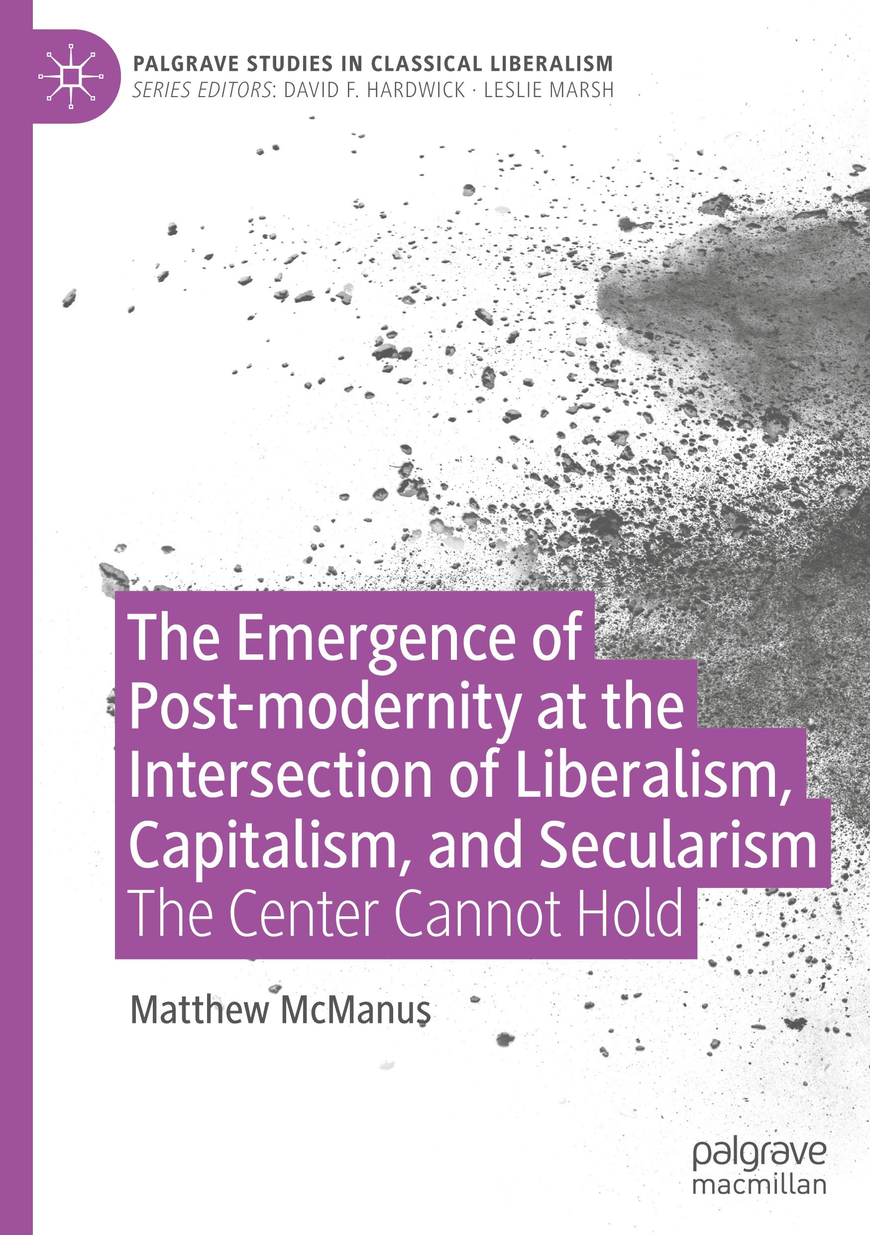 The Emergence of Post-modernity at the Intersection of  Liberalism, Capitalism, and Secularism