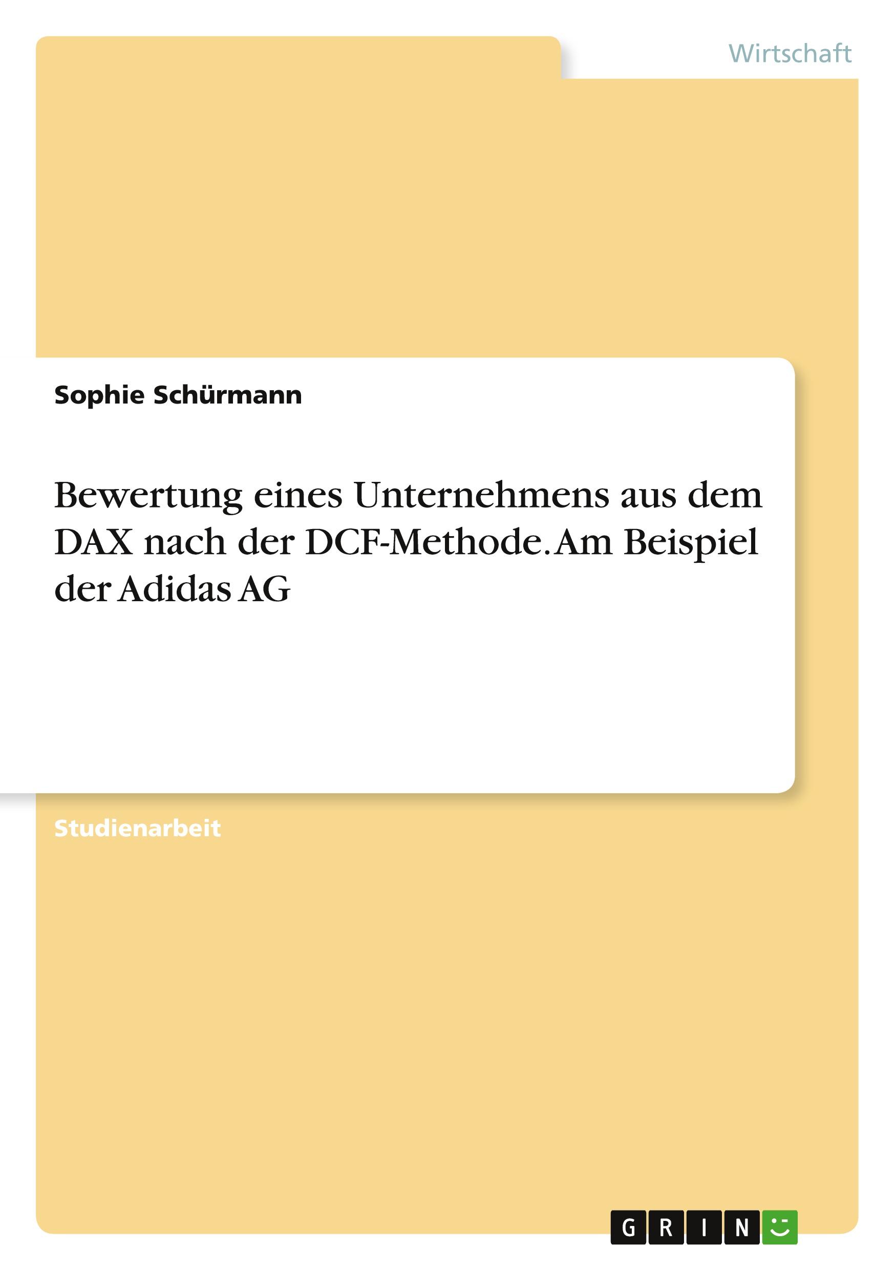 Bewertung eines Unternehmens aus dem DAX nach der DCF-Methode. Am Beispiel der Adidas AG