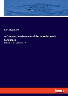 A Comparative Grammar of the Indo-Germanic Languages