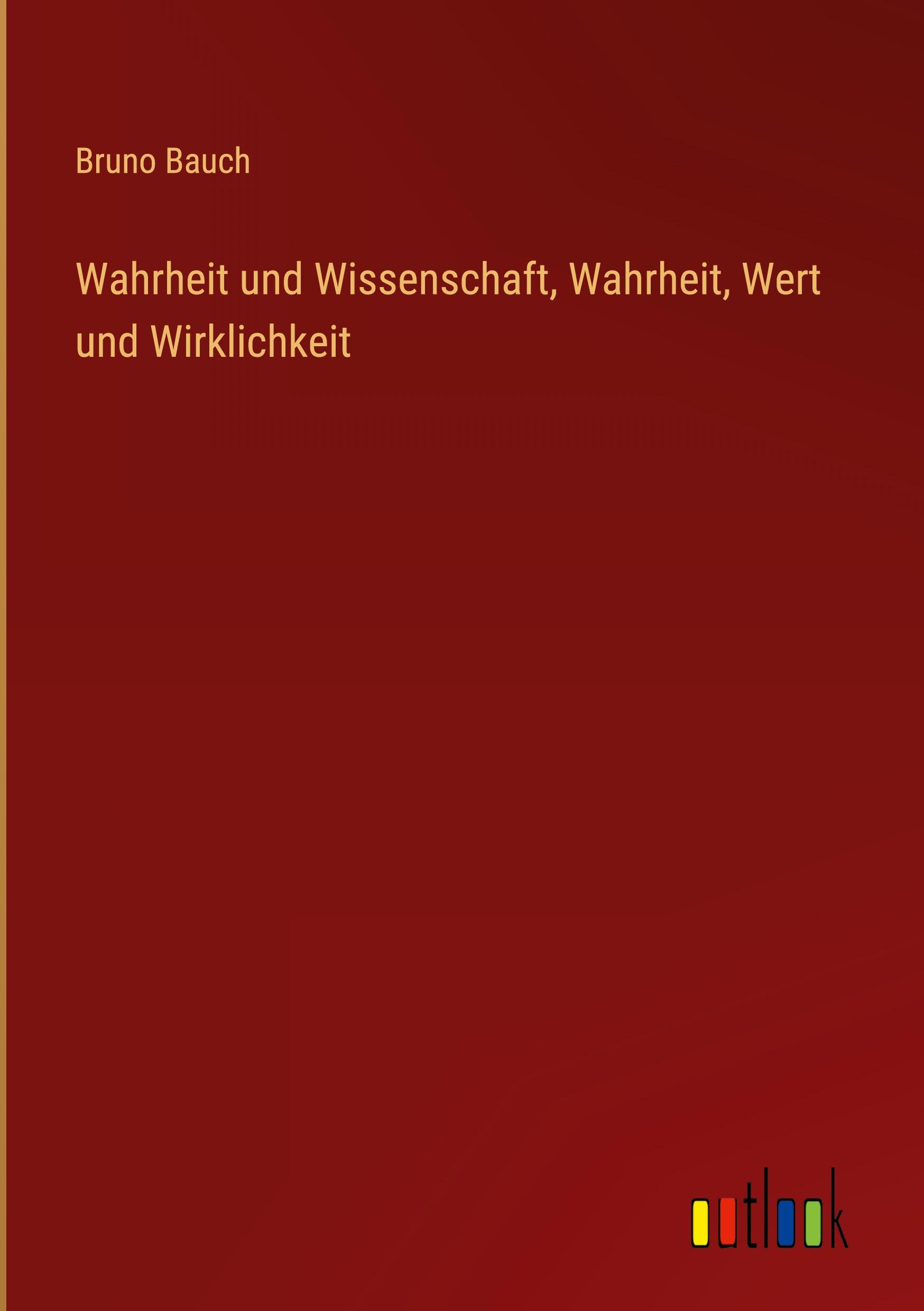 Wahrheit und Wissenschaft, Wahrheit, Wert und Wirklichkeit