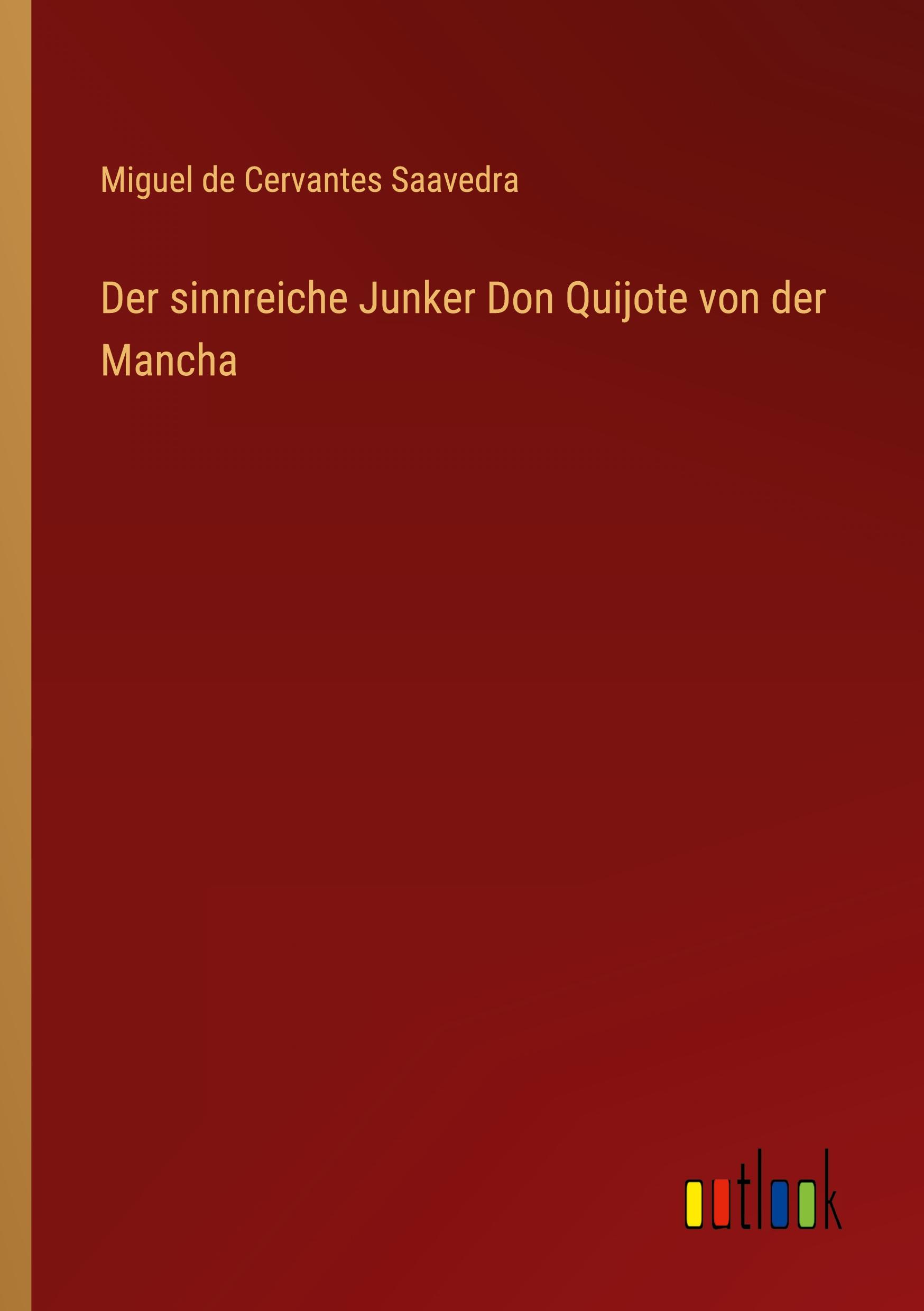 Der sinnreiche Junker Don Quijote von der Mancha