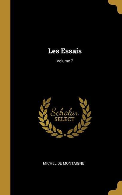 Les Essais; Volume 7