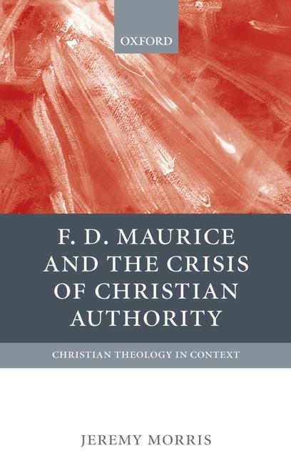 F. D. Maurice and the Crisis of Christian Authority