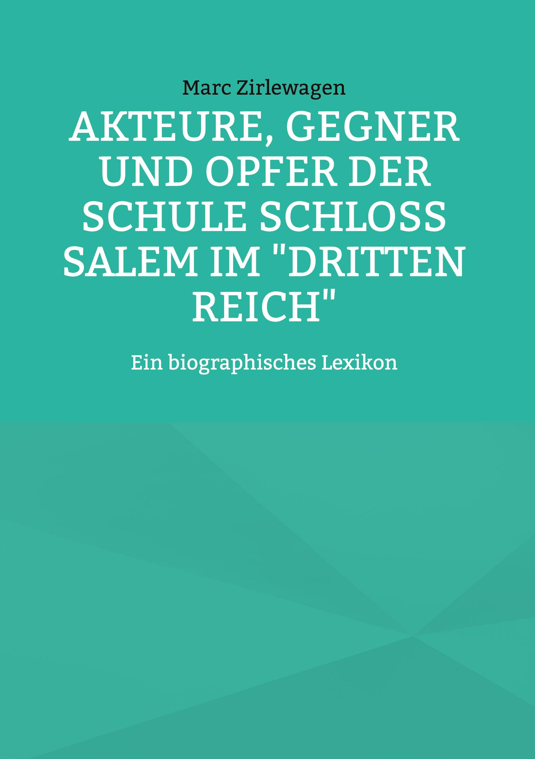 Akteure, Gegner und Opfer der Schule Schloss Salem im "Dritten Reich"