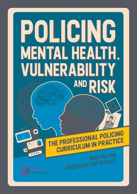 Policing Mental Health, Vulnerability and Risk