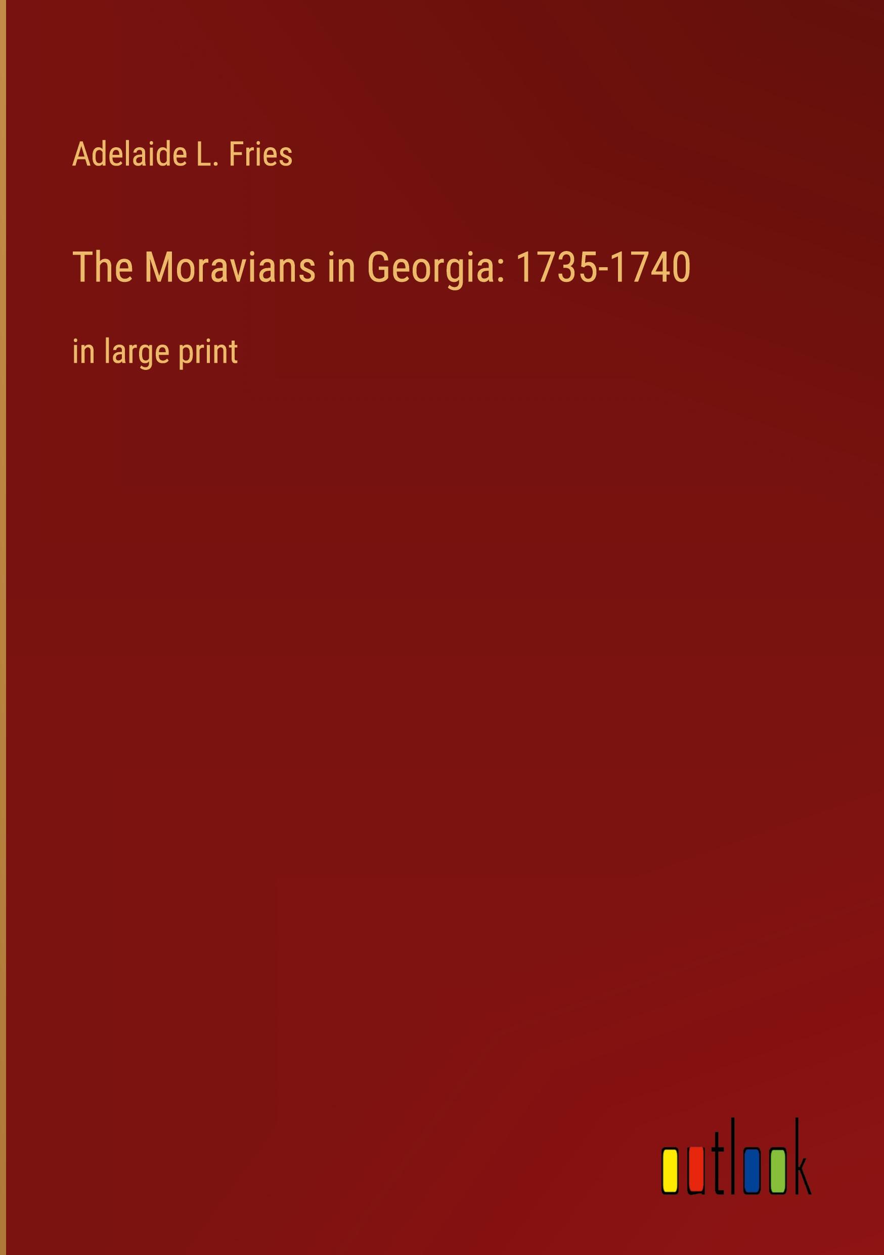 The Moravians in Georgia: 1735-1740