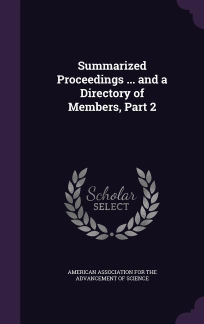 Summarized Proceedings ... and a Directory of Members, Part 2