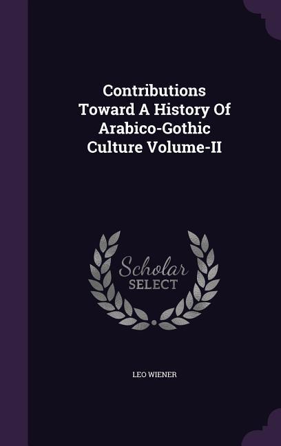 Contributions Toward A History Of Arabico-Gothic Culture Volume-II