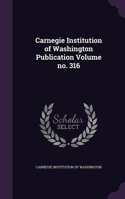 Carnegie Institution of Washington Publication Volume no. 316