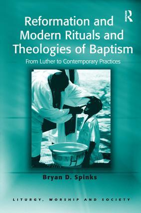 Reformation and Modern Rituals and Theologies of Baptism