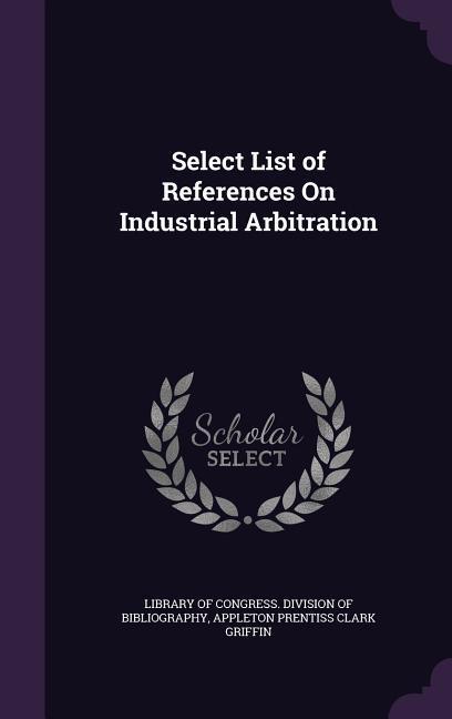 Select List of References On Industrial Arbitration