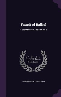 Faucit of Balliol: A Story in two Parts Volume 2