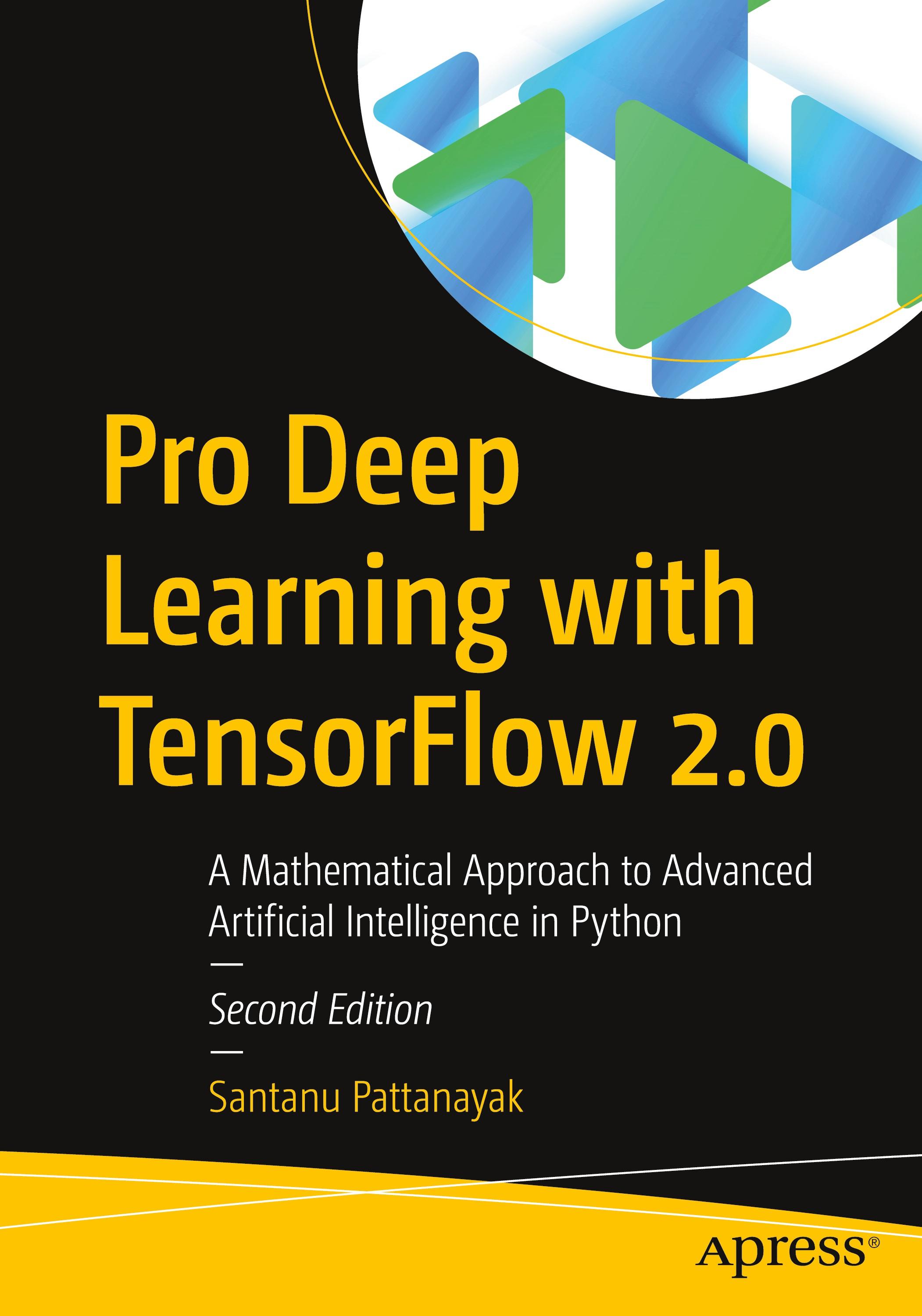 Pro Deep Learning with TensorFlow 2.0