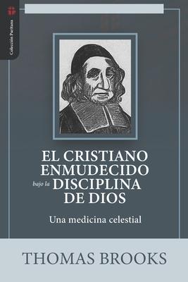 El Cristiano Enmudecido bajo la Disciplina de Dios: Una medicina celestial