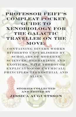 Professor Feiff's Compleat Pocket Guide to Xenobiology for the Galactic Traveller on the Move