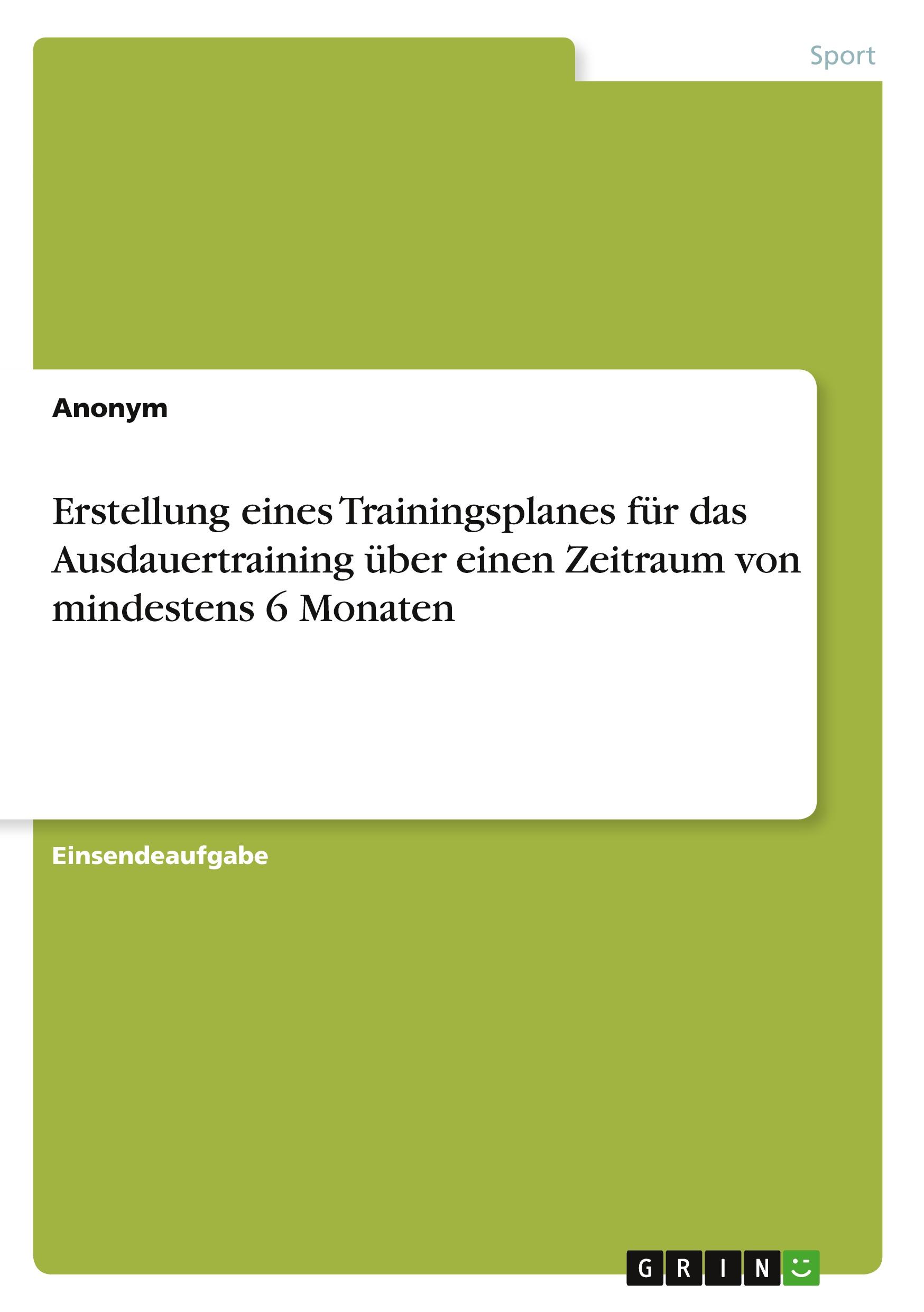 Erstellung eines Trainingsplanes für das Ausdauertraining über einen Zeitraum von mindestens 6 Monaten