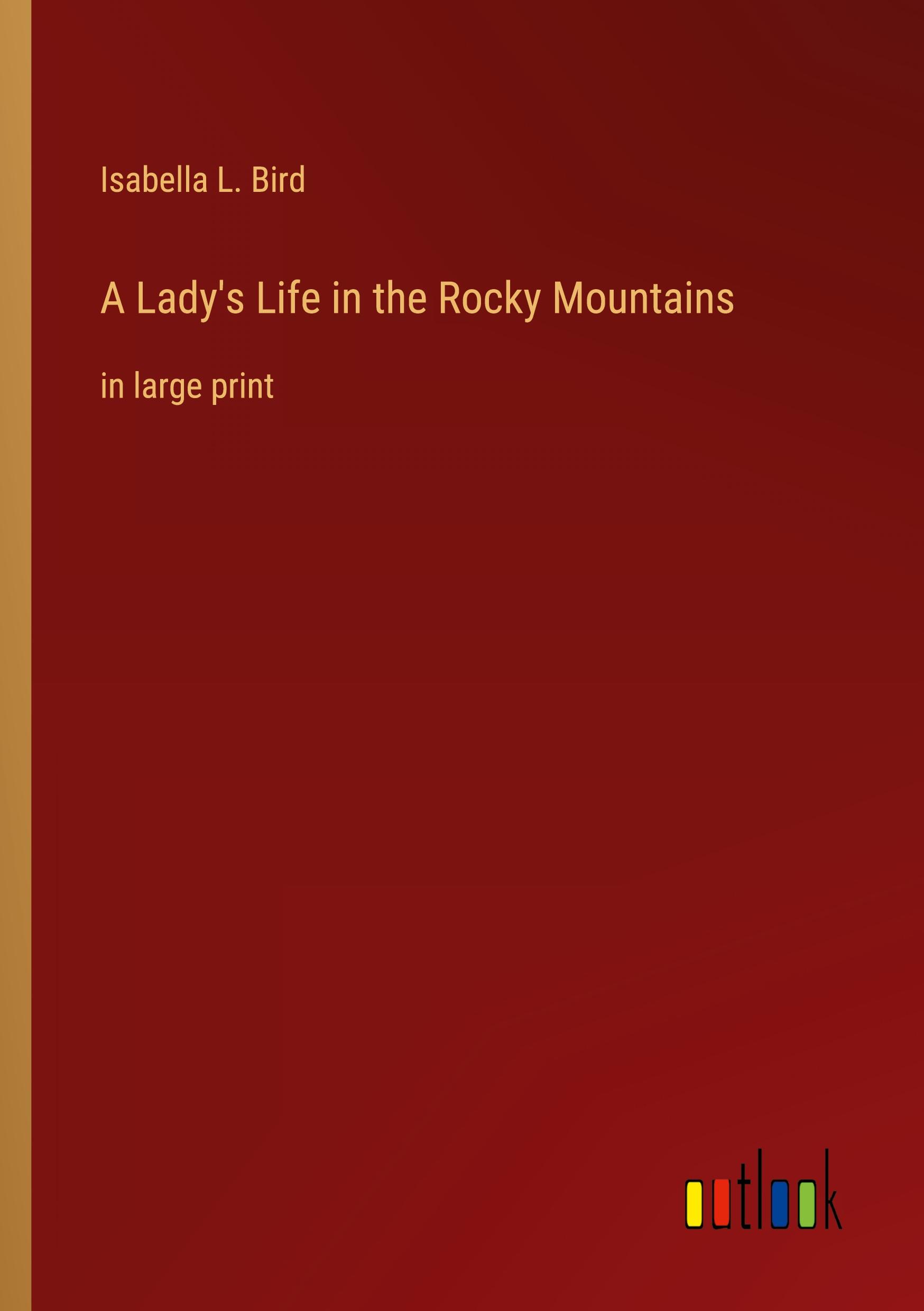 A Lady's Life in the Rocky Mountains