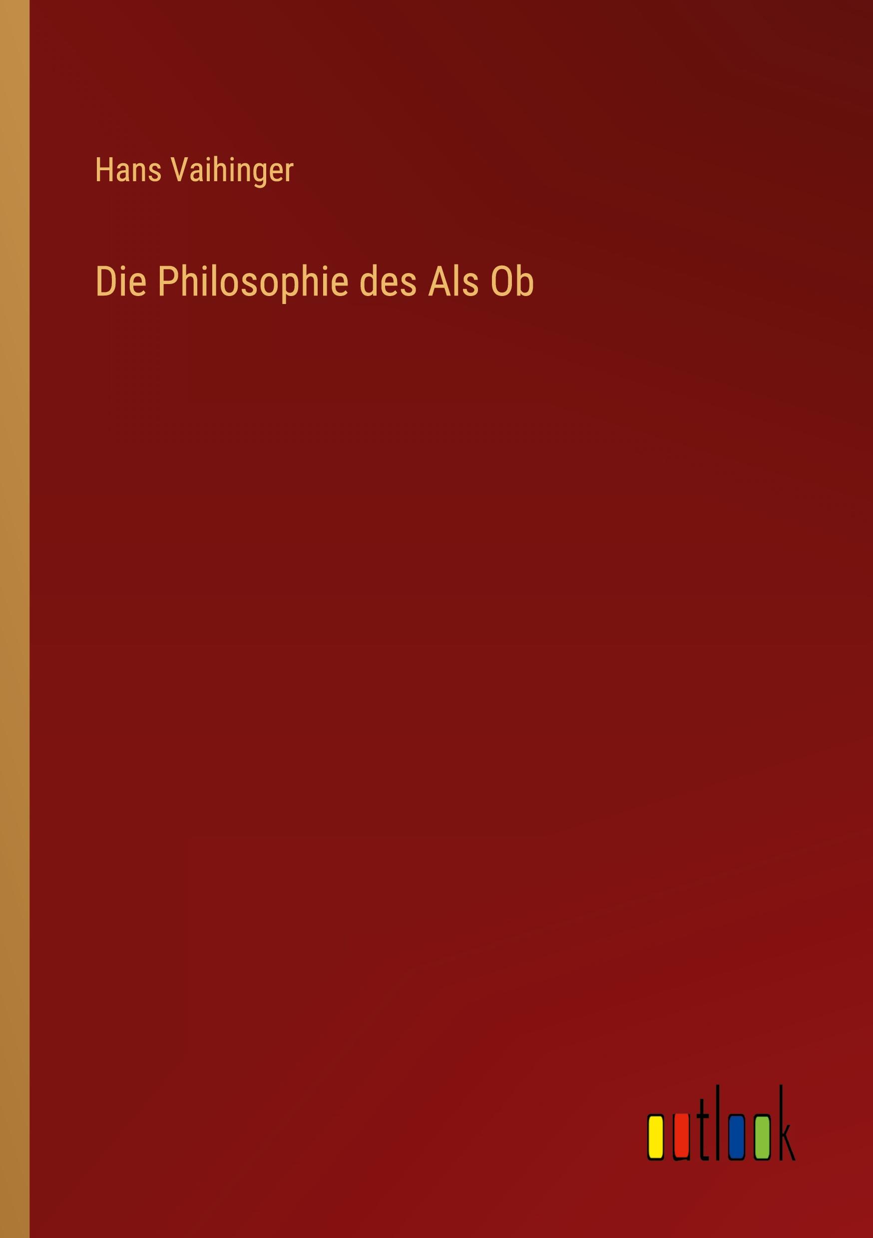 Die Philosophie des Als Ob